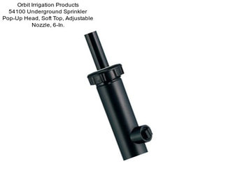 Orbit Irrigation Products 54100 Underground Sprinkler Pop-Up Head, Soft Top, Adjustable Nozzle, 6-In.