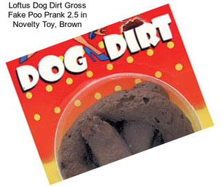 Loftus Dog Dirt Gross Fake Poo Prank 2.5 in Novelty Toy, Brown