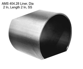 AMS 404.28 Liner, Dia 2 In, Length 2 In, SS