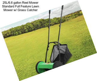 25L/6.6 gallon Reel Mower Standard Full Feature Lawn Mower w/ Grass Catcher