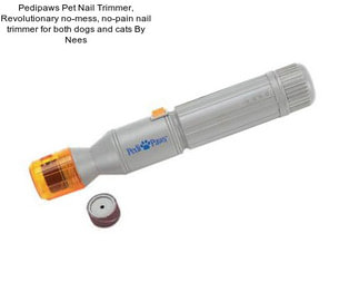 Pedipaws Pet Nail Trimmer, Revolutionary no-mess, no-pain nail trimmer for both dogs and cats By Nees