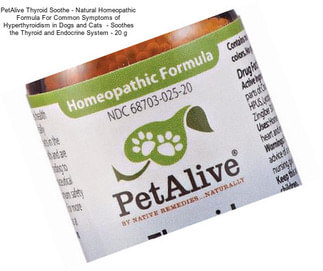 PetAlive Thyroid Soothe - Natural Homeopathic Formula For Common Symptoms of Hyperthyroidism in Dogs and Cats  - Soothes the Thyroid and Endocrine System - 20 g