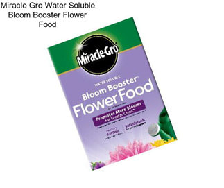 Miracle Gro Water Soluble Bloom Booster Flower Food