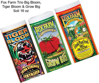 Fox Farm Trio Big Bloom, Tiger Bloom & Grow Big Soil 16 oz