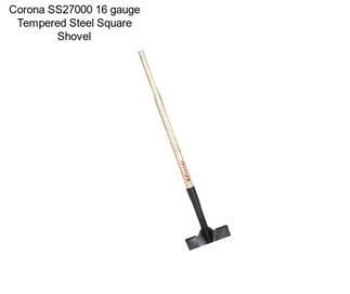 Corona SS27000 16 gauge Tempered Steel Square Shovel