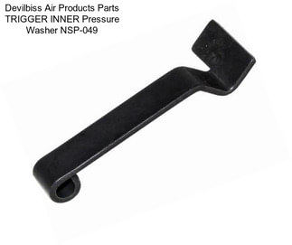 Devilbiss Air Products Parts TRIGGER INNER Pressure Washer NSP-049