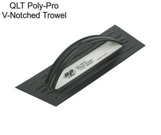 QLT Poly-Pro V-Notched Trowel