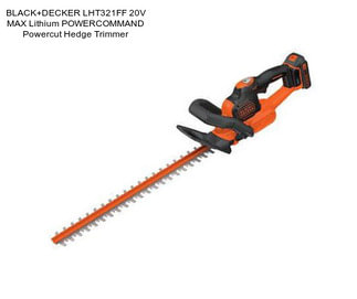 BLACK+DECKER LHT321FF 20V MAX Lithium POWERCOMMAND Powercut Hedge Trimmer