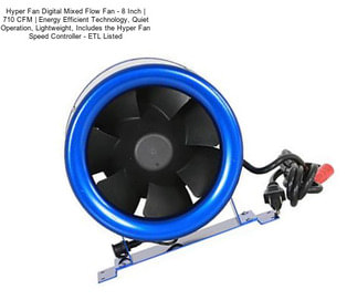 Hyper Fan Digital Mixed Flow Fan - 8 Inch | 710 CFM | Energy Efficient Technology, Quiet Operation, Lightweight, Includes the Hyper Fan Speed Controller - ETL Listed