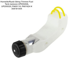 Homelite/Ryobi String Trimmer Fuel Tank replaces UP00020A, UP200020, PA00116, PA01624 # 308181004