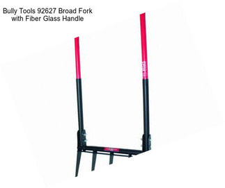 Bully Tools 92627 Broad Fork with Fiber Glass Handle