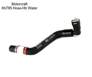 Motorcraft Kh785 Hose-Htr Water