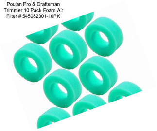 Poulan Pro & Craftsman Trimmer 10 Pack Foam Air Filter # 545082301-10PK