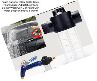 Foam Cannon 100ml Bottle Snow Foam Lance ,Adjustable Foam Blaster Wash Gun Car Foam Gun Water Soap Shampoo Sprayer