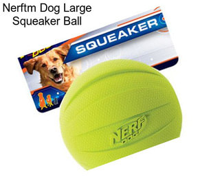 Nerftm Dog Large Squeaker Ball