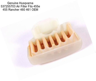 Genuine Husqvarna 537255703 Air Filter Fits 455e 455 Rancher 460 461 OEM