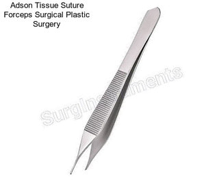 Adson Tissue Suture Forceps Surgical Plastic Surgery