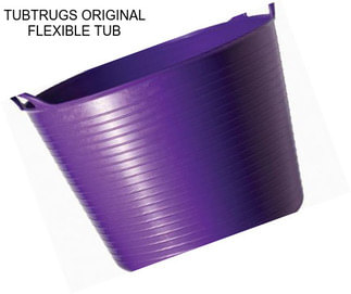 TUBTRUGS ORIGINAL FLEXIBLE TUB