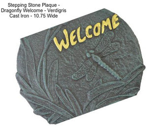 Stepping Stone Plaque - Dragonfly Welcome - Verdigris Cast Iron - 10.75\