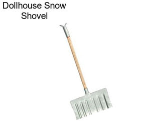 Dollhouse Snow Shovel