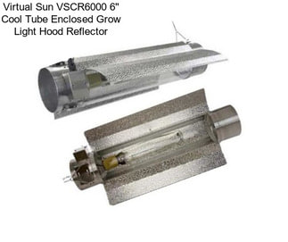 Virtual Sun VSCR6000 6\'\' Cool Tube Enclosed Grow Light Hood Reflector