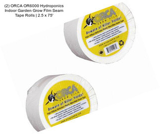 (2) ORCA OR6000 Hydroponics Indoor Garden Grow Film Seam Tape Rolls | 2.5\