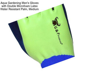 Aqua Gardening Men\'s Gloves with Double Microfoam Latex Water Resistant Palm, Medium