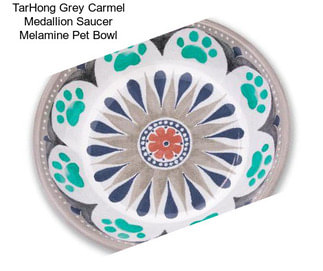 TarHong Grey Carmel Medallion Saucer Melamine Pet Bowl