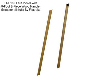 LRB189 Fruit Picker with 8-Foot 2-Piece Wood Handle, Great for all fruits By Flexrake