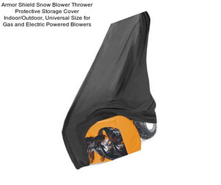 Armor Shield Snow Blower Thrower Protective Storage Cover Indoor/Outdoor, Universal Size for Gas and Electric Powered Blowers