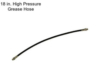 18 in. High Pressure Grease Hose