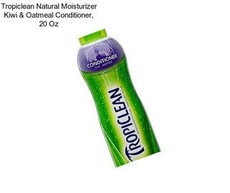 Tropiclean Natural Moisturizer Kiwi & Oatmeal Conditioner, 20 Oz