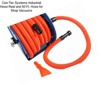 Cen-Tec Systems Industrial Hose Reel and 50 Ft. Hose for Shop Vacuums