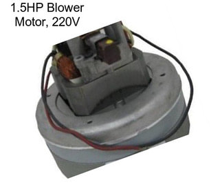 1.5HP Blower Motor, 220V