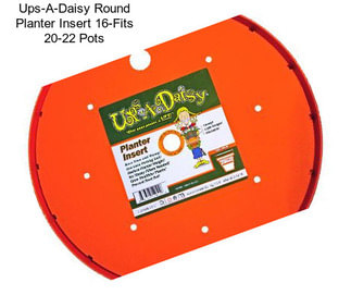 Ups-A-Daisy Round Planter Insert 16\