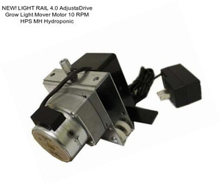 NEW! LIGHT RAIL 4.0 AdjustaDrive Grow Light Mover Motor 10 RPM HPS MH Hydroponic