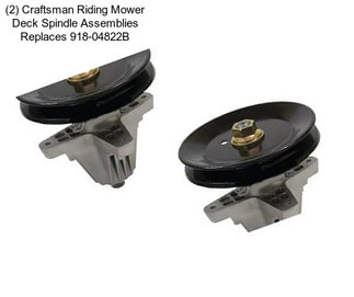 (2) Craftsman Riding Mower Deck Spindle Assemblies Replaces 918-04822B