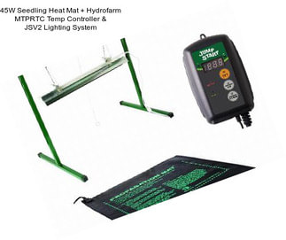 45W Seedling Heat Mat + Hydrofarm MTPRTC Temp Controller & JSV2 Lighting System