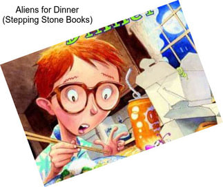 Aliens for Dinner (Stepping Stone Books)