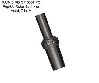 RAIN BIRD CP 3504 PC Pop-Up Rotor Sprinkler Head, 7 in. H