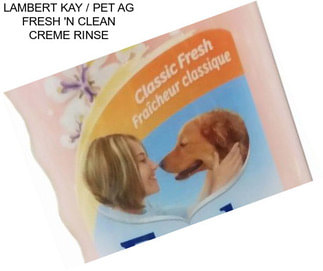 LAMBERT KAY / PET AG FRESH \'N CLEAN CREME RINSE