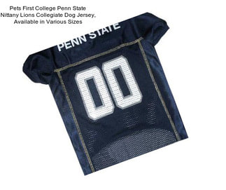 Pets First College Penn State Nittany Lions Collegiate Dog Jersey, Available in Various Sizes