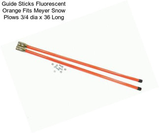 Guide Sticks Fluorescent Orange Fits Meyer Snow Plows 3/4\