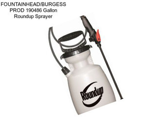 FOUNTAINHEAD/BURGESS PROD 190486 Gallon Roundup Sprayer