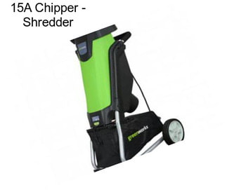 15A Chipper - Shredder