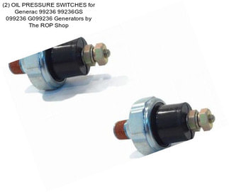 (2) OIL PRESSURE SWITCHES for Generac 99236 99236GS 099236 G099236 Generators by The ROP Shop