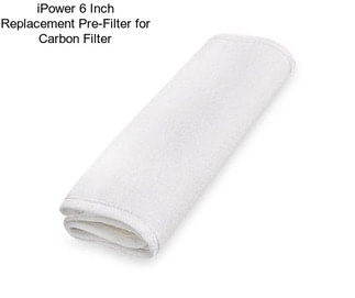 IPower 6 Inch Replacement Pre-Filter for Carbon Filter