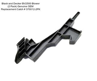 Black and Decker BV2500 Blower (2 Pack) Genuine OEM Replacement Catch # 370012-2PK