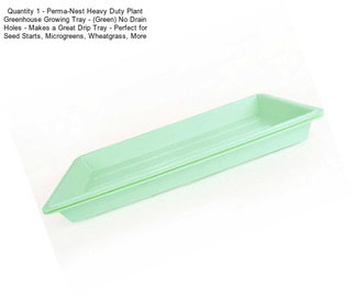 Quantity 1 - Perma-Nest Heavy Duty Plant Greenhouse Growing Tray - (Green) No Drain Holes - Makes a Great Drip Tray - Perfect for Seed Starts, Microgreens, Wheatgrass, More