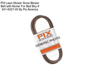 PIX Lawn Mower Snow Blower Belt with Kevlar For Bad Boy # 041-6027-00 By Pix America